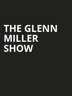 The Glenn Miller Show at London Coliseum